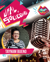 Ufal e Sociedade traz uma entrevista com a professora Taynam Bueno