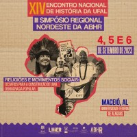 14º Encontro Nacional de História da UFAL e 3º Simpósio Regional Nordeste da ABHR - "Religiões e Movimentos sociais: desafios para a construção de uma Democracia popular"