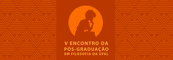 V Encontro da pós-graduação em Filosofia da UFAL