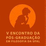 V Encontro da pós-graduação em Filosofia da UFAL
